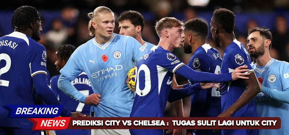 Prediksi City vs Chelsea