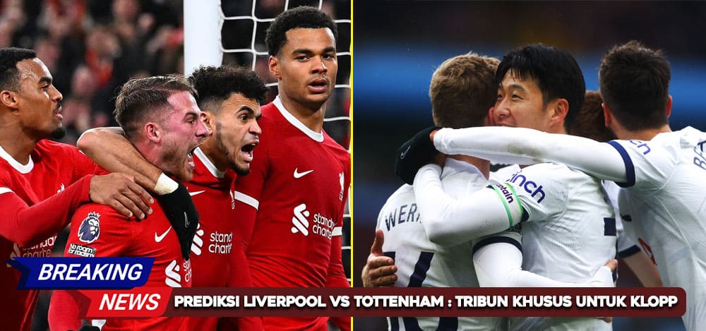 Prediksi Liverpool vs Tottenham