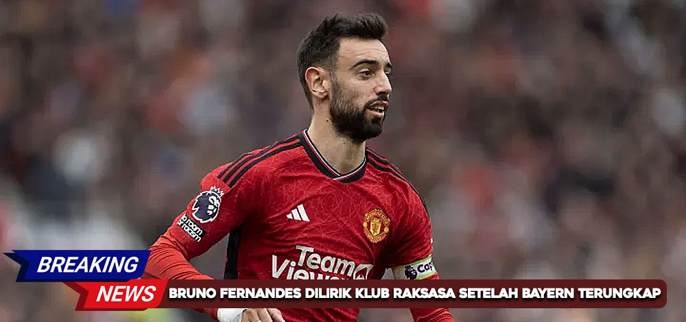 Bruno Fernandes Dilirik Klub Raksasa Setelah Bayern Terungkap