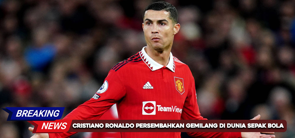 Cristiano Ronaldo Persembahkan Gemilang di Dunia Sepak Bola