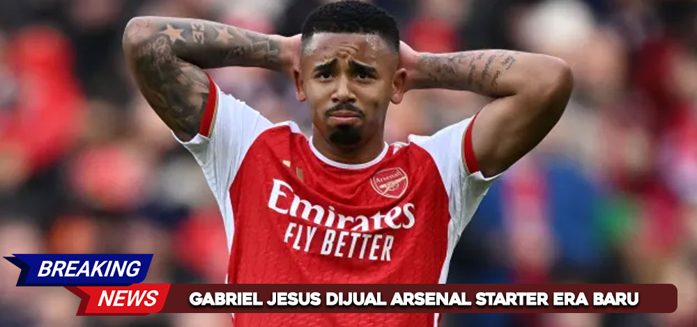 Gabriel Jesus Dijual Arsenal Starter Era Baru