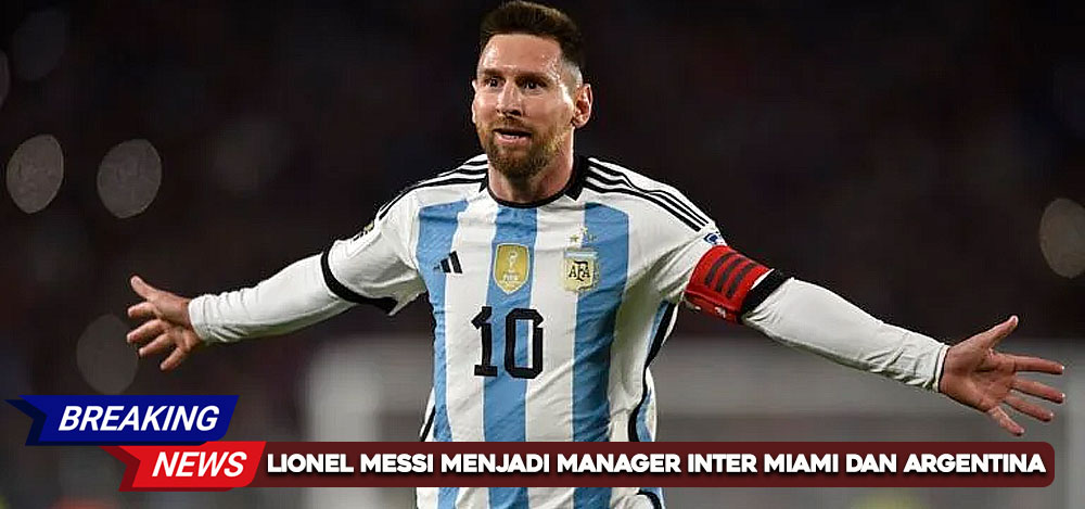 Lionel Messi Menjadi Manager Inter Miami dan Argentina