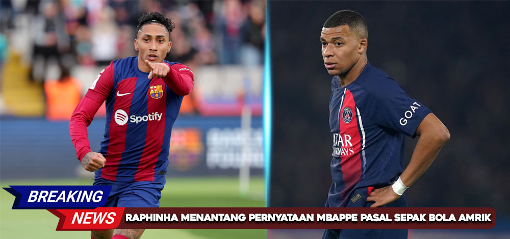 Raphinha Menantang Pernyataan Mbappe Pasal Sepak Bola Amrik