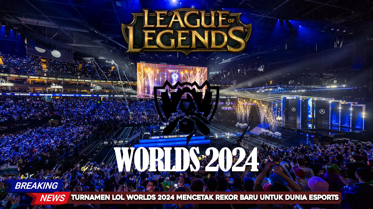 turnamen-lol-worlds-2024-mencetak-rekor-baru-untuk-dunia-esports