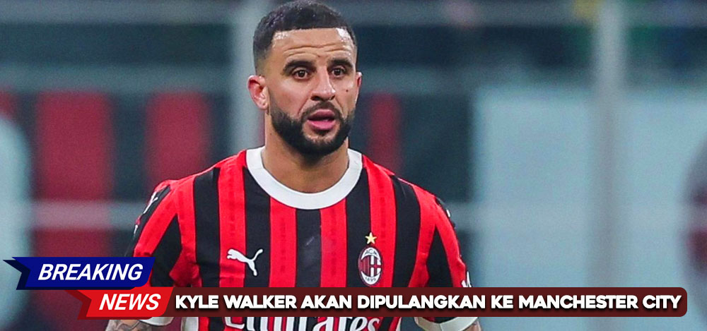 Kyle Walker Akan Dipulangkan Ke Manchester City