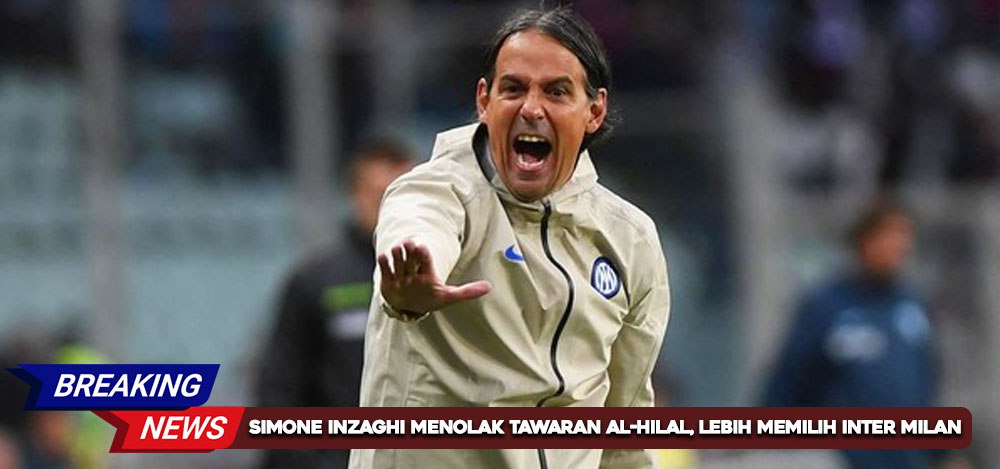 Simone Inzaghi Menolak Tawaran Al-Hilal, Lebih Memilih Inter Milan