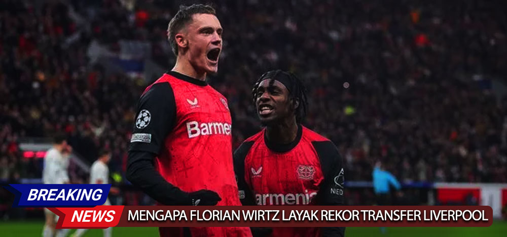 Florian Wirtz Layak Rekor Transfer Liverpool