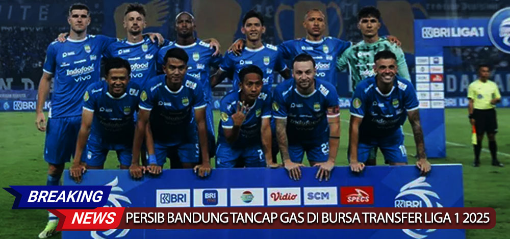 Persib Bandung Tancap Gas di Bursa Transfer Liga 1 2025 Enam Amunisi Baru Diperkenalkan