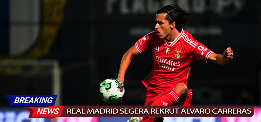 Real Madrid Segera Rekrut Alvaro Carreras: Bek Kiri Masa Depan yang Pernah Dilepas MU