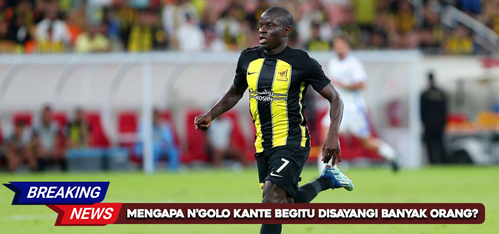 Mengapa N’Golo Kante Begitu Disayangi Banyak Orang?