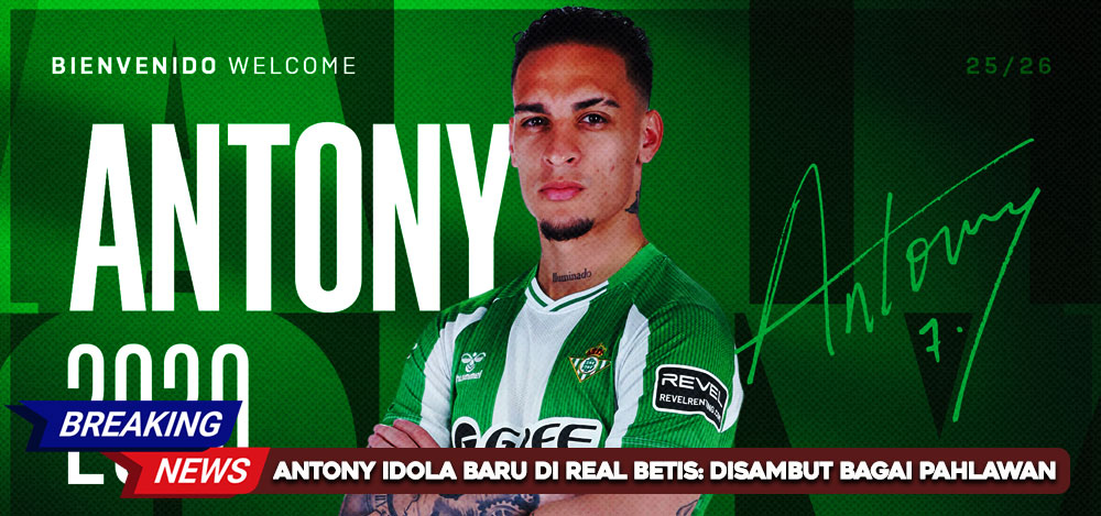 Antony Idola Baru di Real Betis: Disambut Bagai Pahlawan