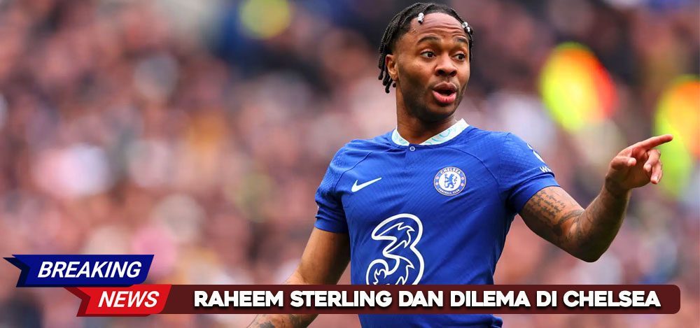 Raheem Sterling dan Dilema di Chelsea