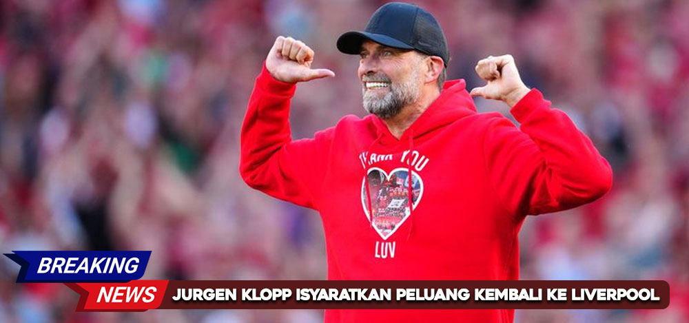 Jurgen Klopp Isyaratkan Peluang Kembali ke Liverpool di Masa Depan