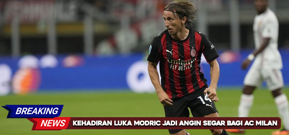 Kehadiran Luka Modric Jadi Angin Segar Bagi AC Milan