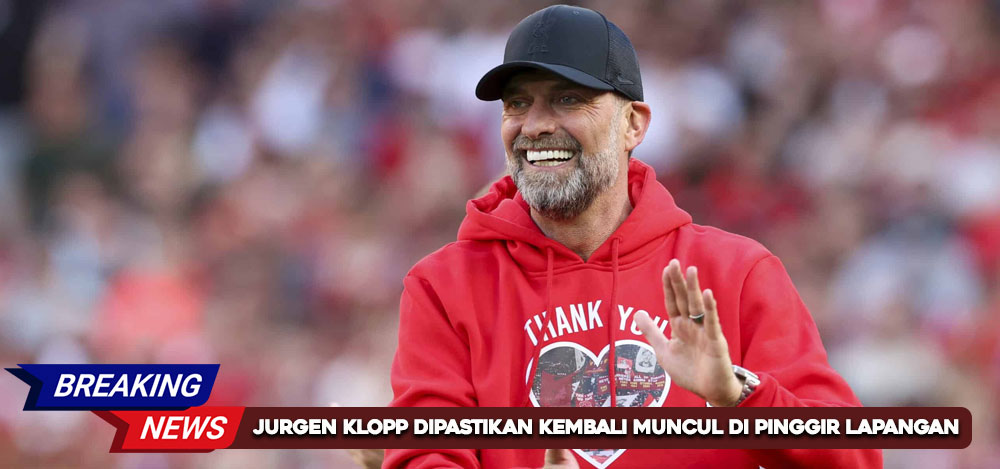 Jurgen Klopp Dipastikan Kembali Muncul Di Pinggir Lapangan