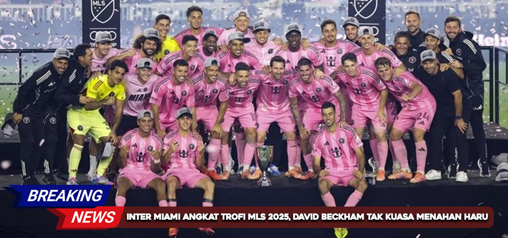 Inter Miami Angkat Trofi MLS 2025, David Beckham Tak Kuasa Menahan Haru