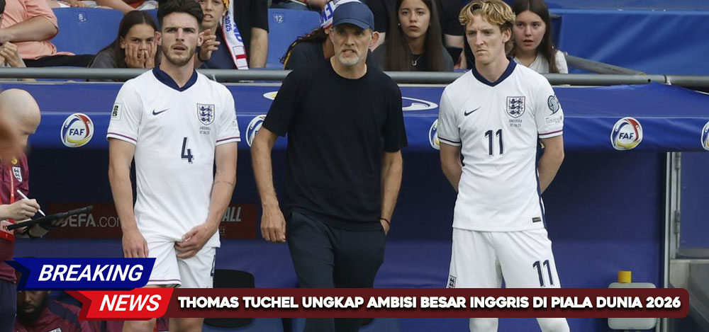 Thomas Tuchel Ungkap Ambisi Besar Inggris di Piala Dunia 2026: Saatnya Bermimpi Lebih Tinggi